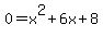 0=x%5E2+%2B+6x+%2B+8