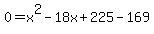 0=x%5E2+-+18x+%2B+225-169