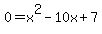 0=x%5E2-10x%2B7