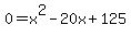 0=x%5E2-20x%2B125