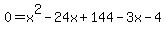 0=x%5E2-24x%2B144-3x-4