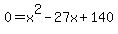 0=x%5E2-27x%2B140