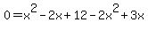 0=x%5E2-2x%2B12-2x%5E2%2B3x