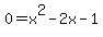 0=x%5E2-2x-1
