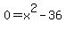 0=x%5E2-36