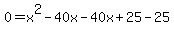 0=x%5E2-40x-40x%2B25-25