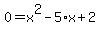 0=x%5E2-5%2Ax%2B2
