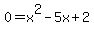 0=x%5E2-5x%2B2