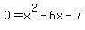 0=x%5E2-6x-7