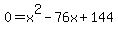 0=x%5E2-76x%2B144