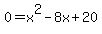 0=x%5E2-8x%2B20