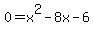 0=x%5E2-8x-6