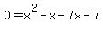 0=x%5E2-x%2B7x-7