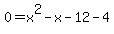 0=x%5E2-x-12-4