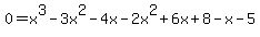 0=x%5E3-3x%5E2-4x-2x%5E2%2B6x%2B8-x-5