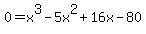 0=x%5E3-5x%5E2%2B16x-80