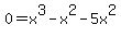 0=x%5E3-x%5E2-5x%5E2