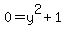 0=y%5E2%2B1