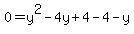 0=y%5E2-4y%2B4-4-y