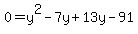 0=y%5E2-7y%2B13y-91