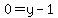 0=y-1
