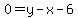 0=y-x-6