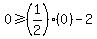0%3E=%281%2F2%29%280%29-2