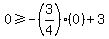 0%3E=-%283%2F4%29%2A%280%29%2B3