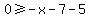 0%3E=-x-7-5