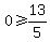 0%3E=13%2F5