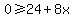 0%3E=24%2B8x
