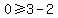 0%3E=3-2