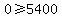 0%3E=5400