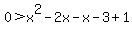 0%3E+x%5E2-2x-x-3%2B1