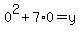 0%5E2%2B7%2A0=y