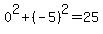 0%5E2+%2B+%28-5%29%5E2+=+25