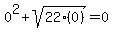 0%5E2+%2B+sqrt%2822%280%29%29+=+0