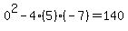 0%5E2-4%285%29%28-7%29=140