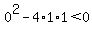 0%5E2-4%2A1%2A1%3C0