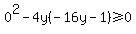 0%5E2-4y%28-16y-1%29%3E=0