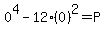 0%5E4-12%280%29%5E2=P