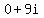 0+%2B+9i