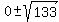 0+%2B-+sqrt%28133%29