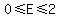 0+%3C=+E+%3C=+2