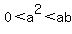 0+%3C+a%5E2+%3C+ab