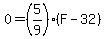 0+=%285%2F9%29%28F-32%29