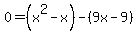 0+=%28x%5E2-x%29-%289x-9%29