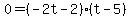 0+=+%28-2t+-+2%29%28t+-+5%29