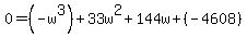 0+=+%28-w%5E3%29+%2B+33w%5E2+%2B+144w+%2B+%28-4608%29