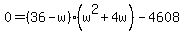 0+=+%2836-w%29%28w%5E2%2B4w%29+-+4608